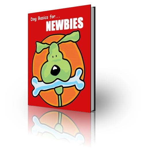 Dog Basics for Newbies: The Complete Guide for First-Time Pet Parents